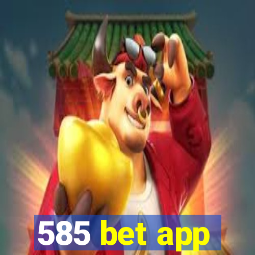 585 bet app